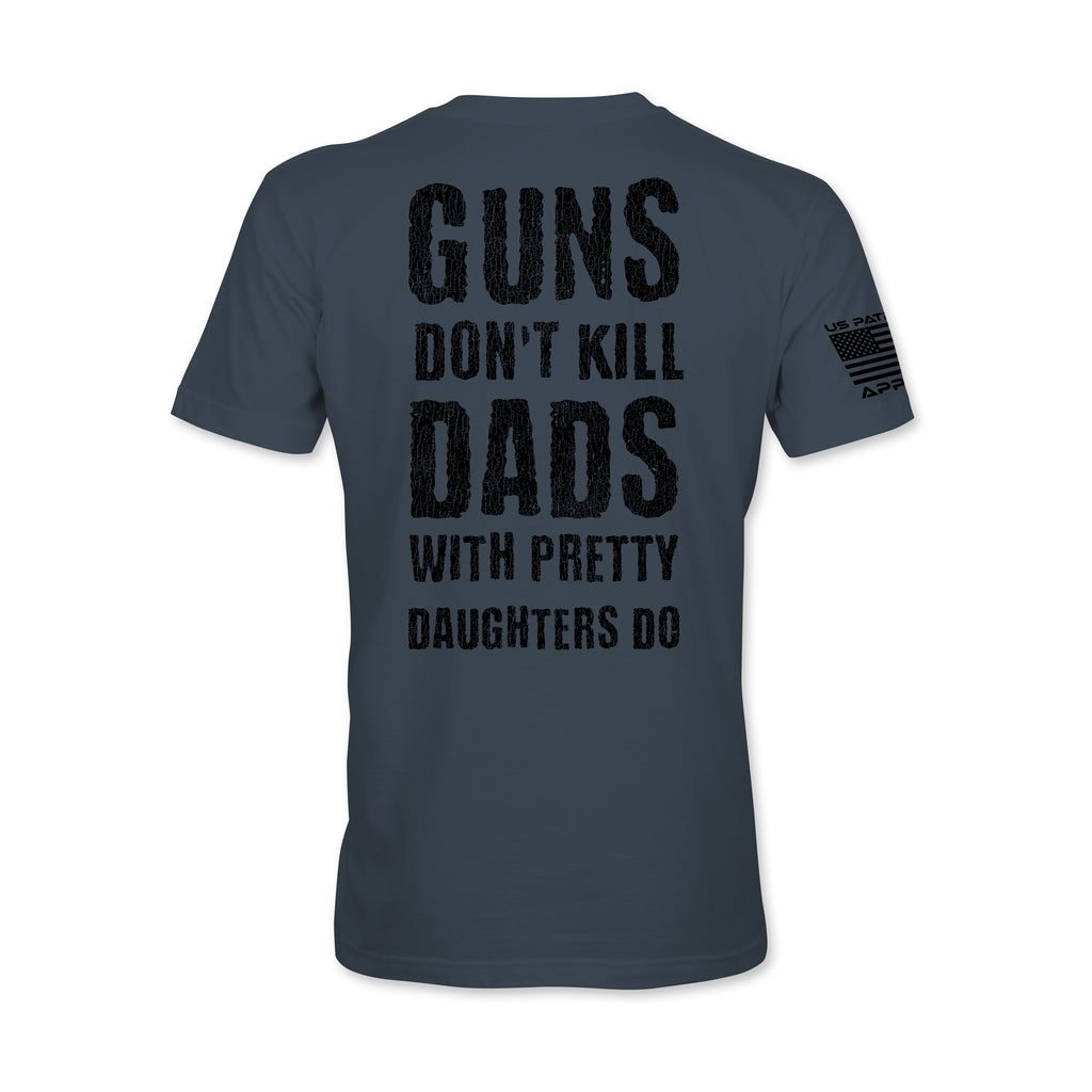 Guns Don't Kill Dads T-Shirt