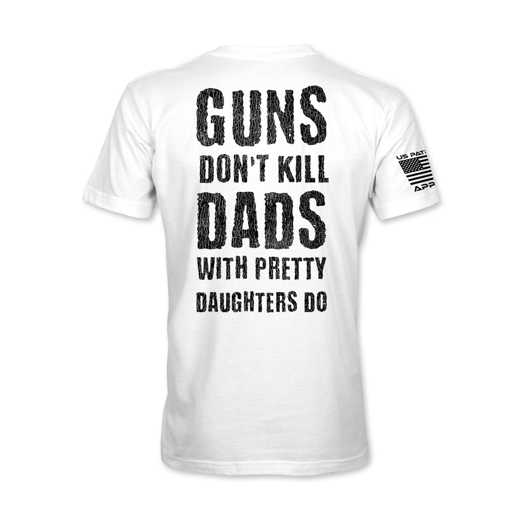 Guns Don't Kill Dads T-Shirt