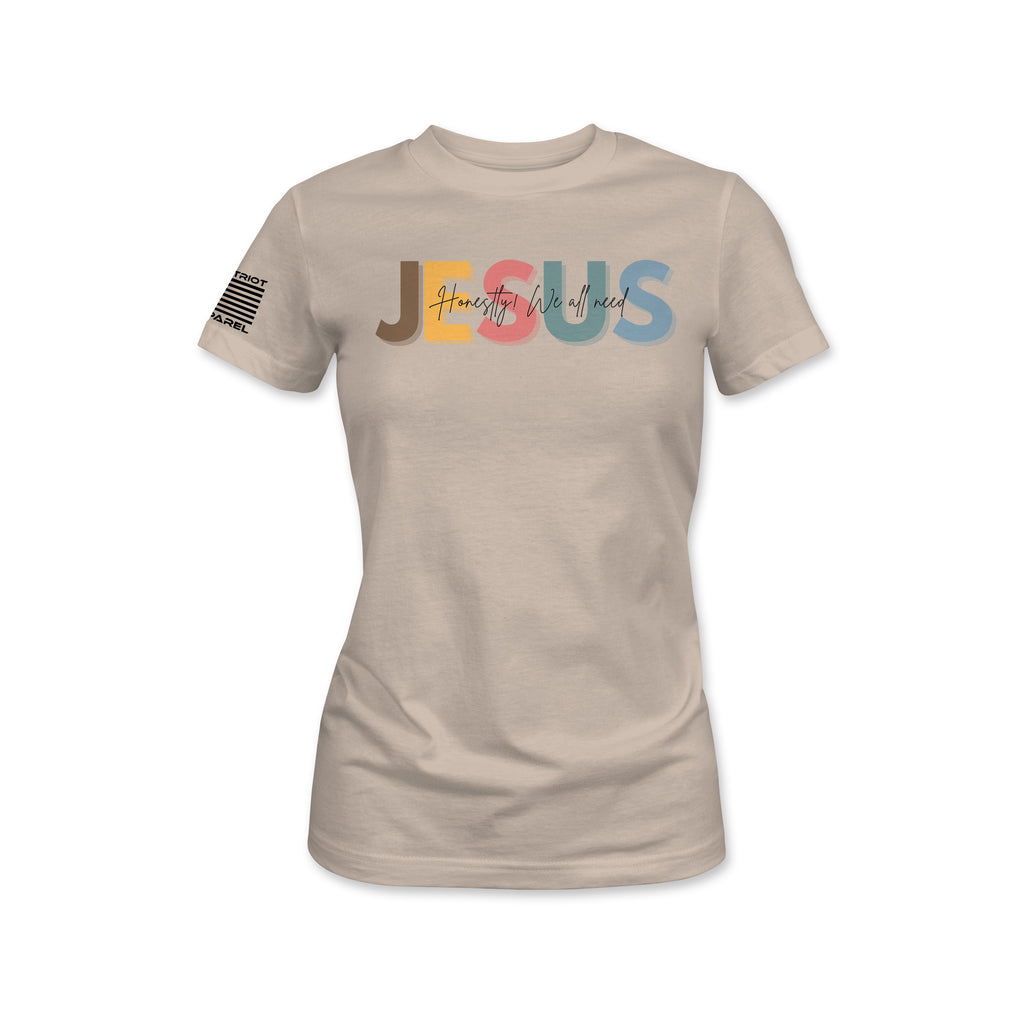 Jesus Honestly We All Need Tee - Women's