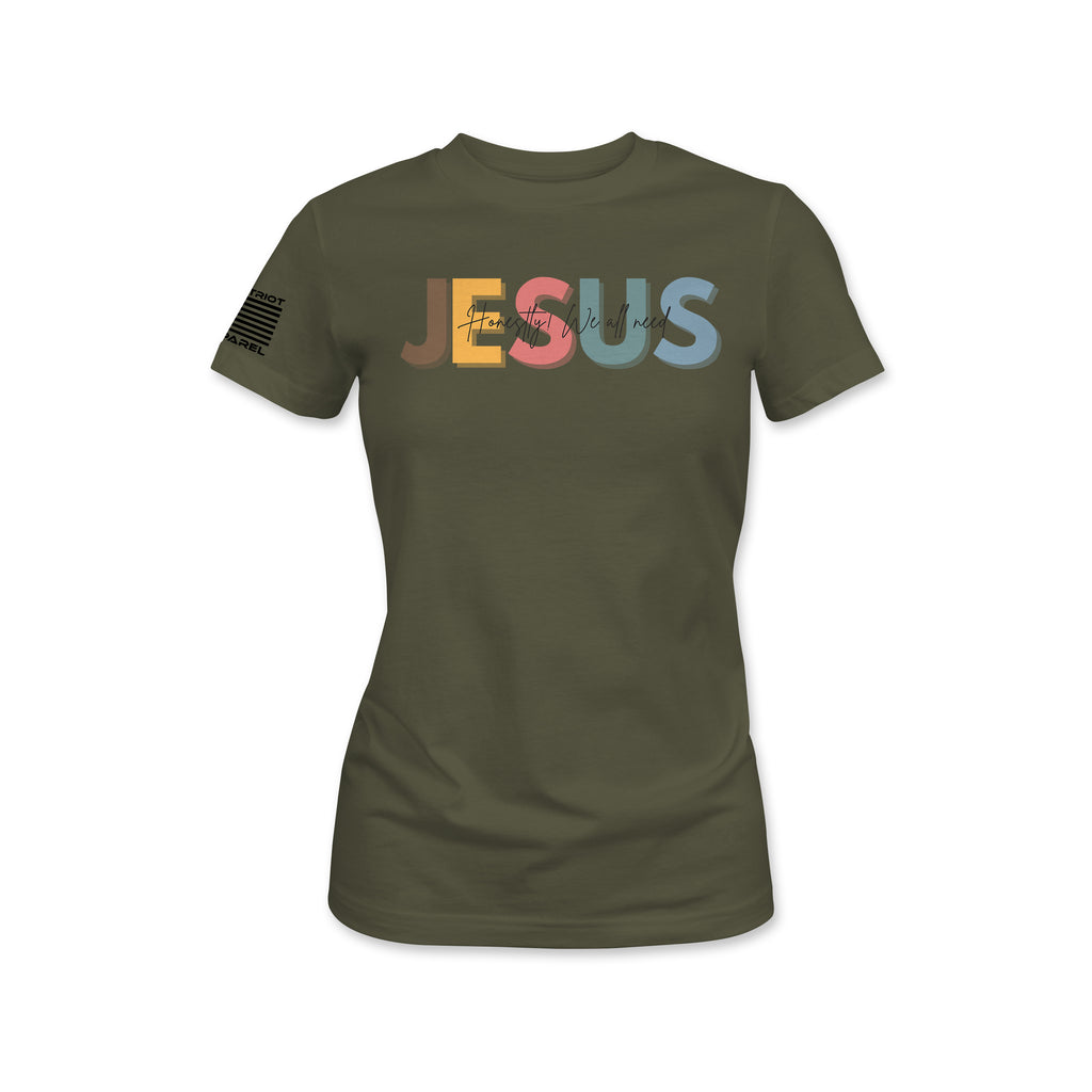Jesus Honestly We All Need Tee - Women's