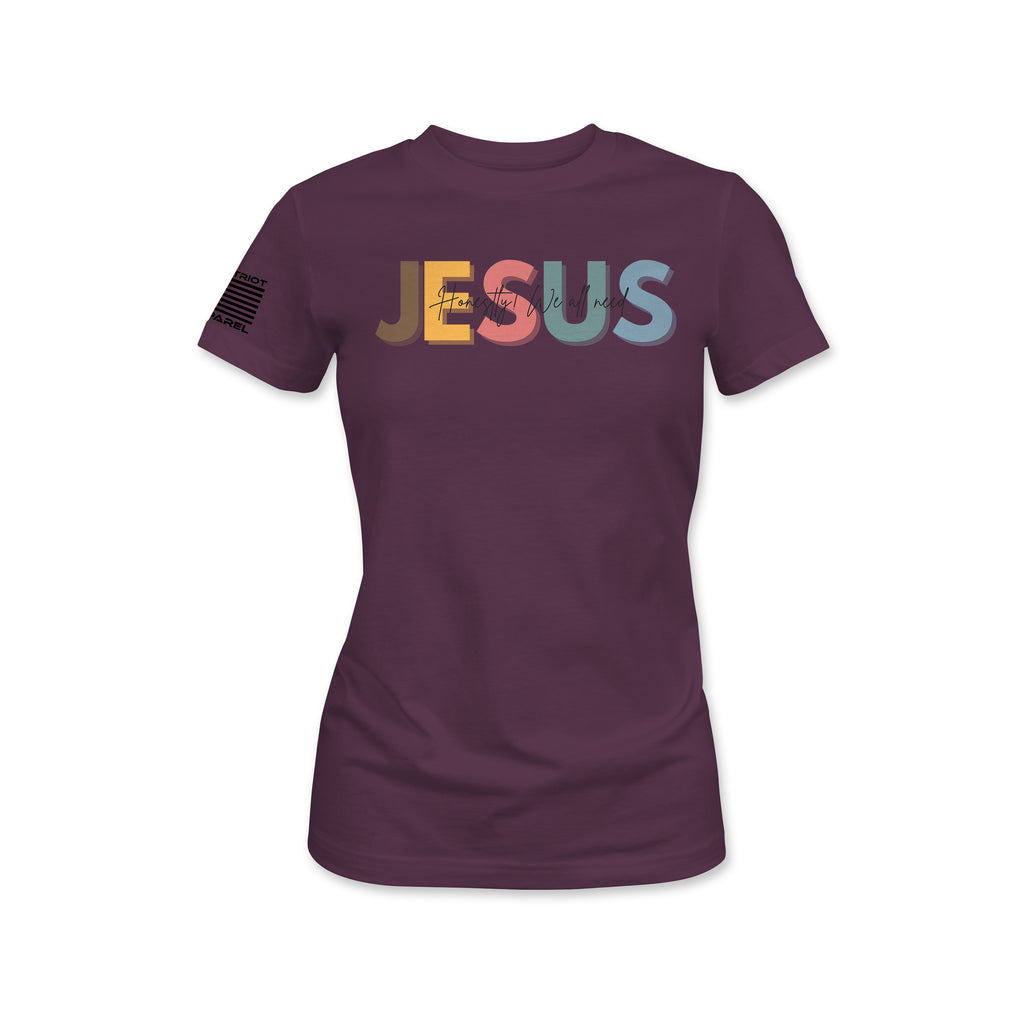 Jesus Honestly We All Need Tee - Women's