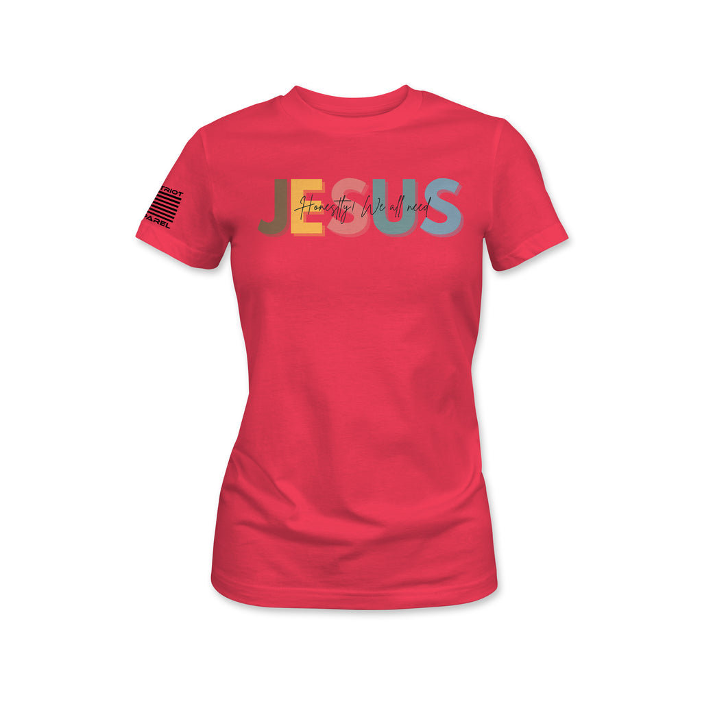 Jesus Honestly We All Need Tee - Women's