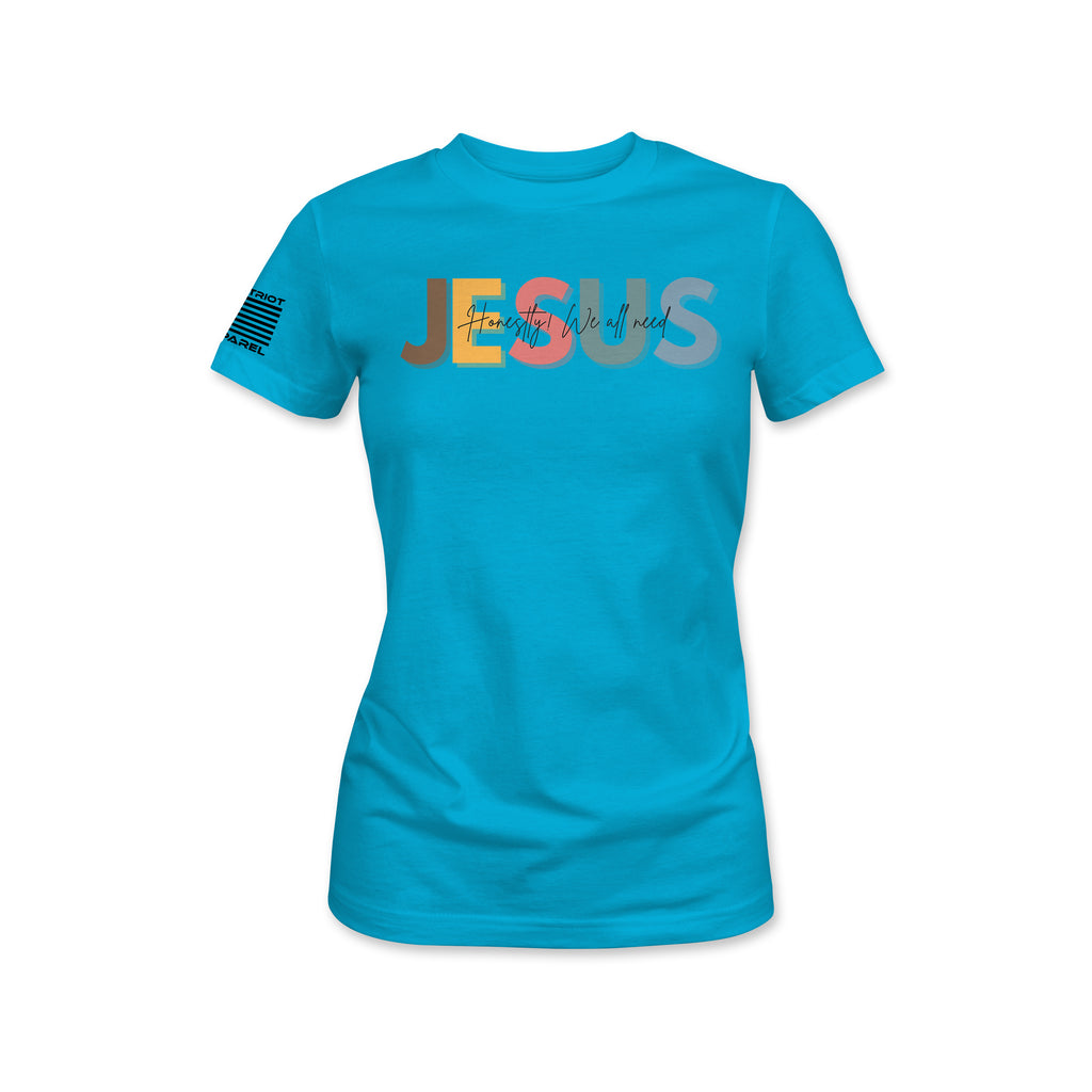 Jesus Honestly We All Need Tee - Women's