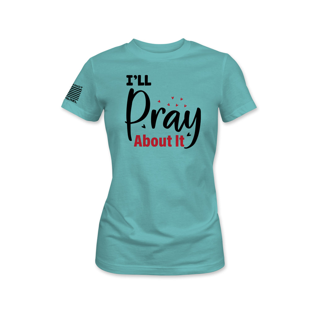 I'll Pray About It Women's Tee