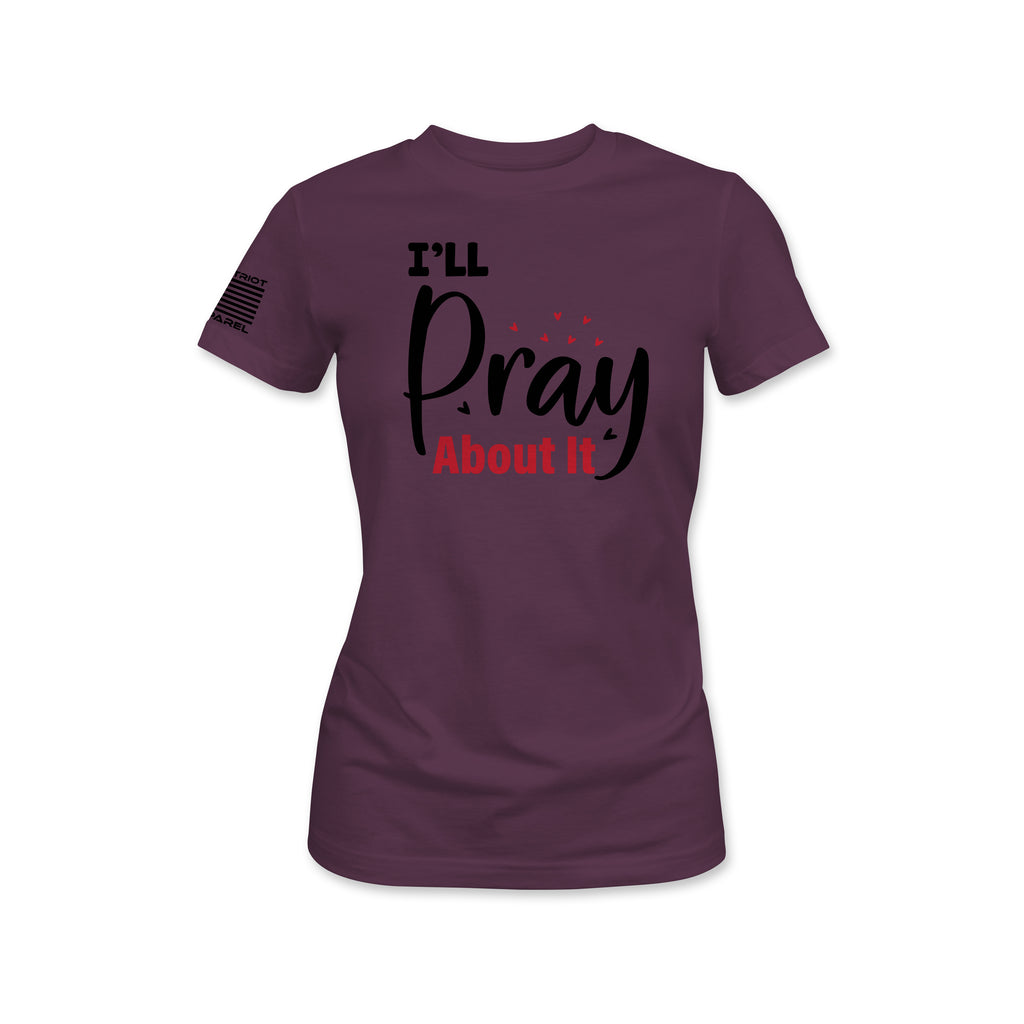 I'll Pray About It Women's Tee