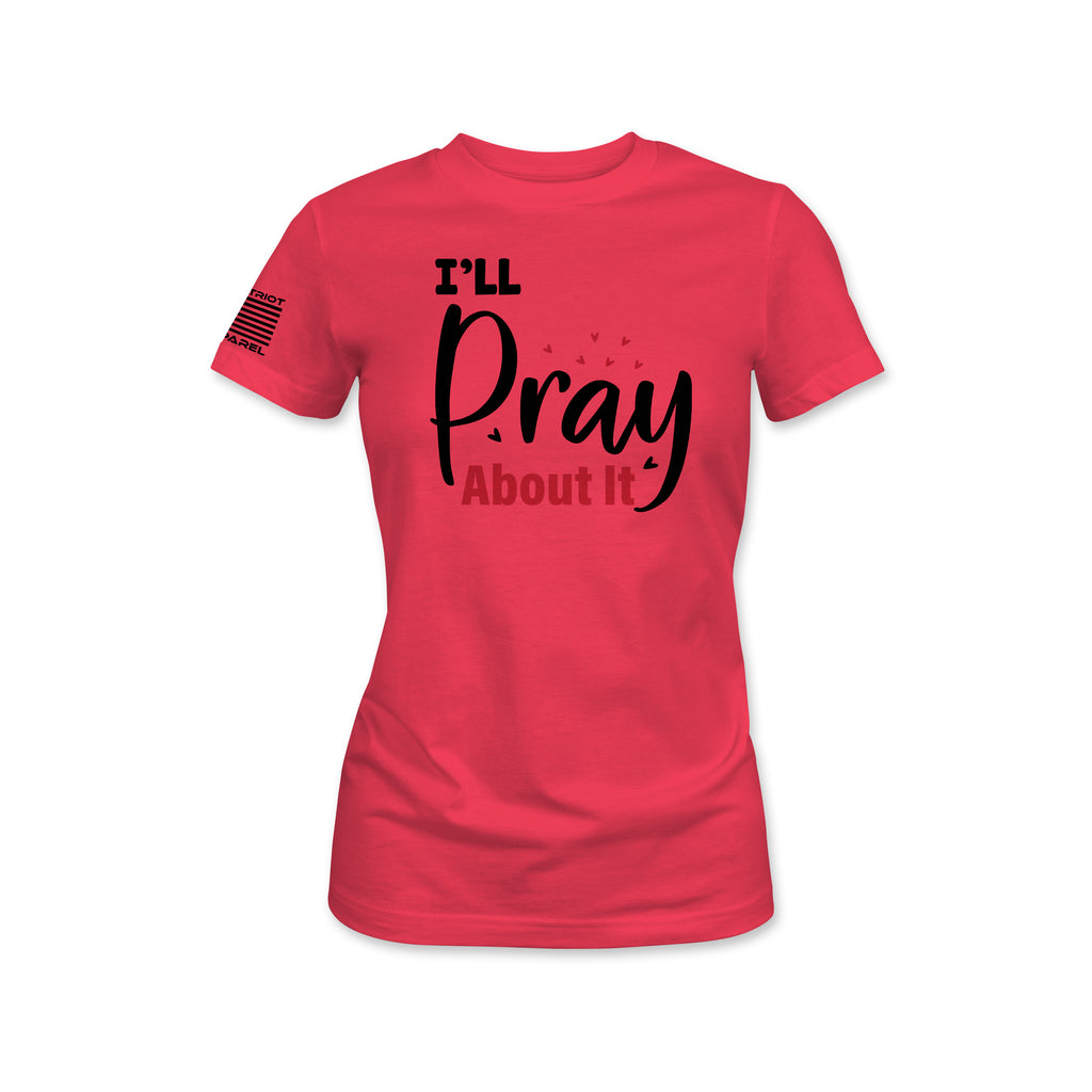 I'll Pray About It Women's Tee